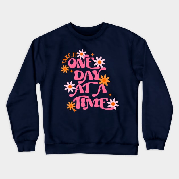 Take it One Day at A Time Crewneck Sweatshirt by createdbyginny